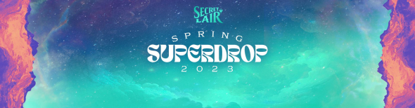 Secret Lair - Spring Superdrop