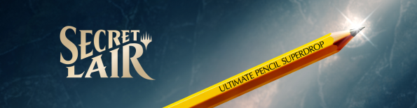 Secret Lair - The Ultimate Pencil Superdrop